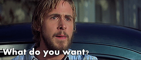 What-Do-You-Want-Rachel-McAdams-Ryan-Gosling-In-The-Notebook-Gif.gif