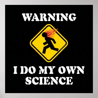 warning_i_do_my_own_science_poster-p228737299007436314trma_400.jpg