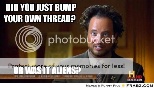 frabz-Did-you-just-bump-your-own-thread-Or-was-it-aliens-02b656_zpsbbd19f01.jpg