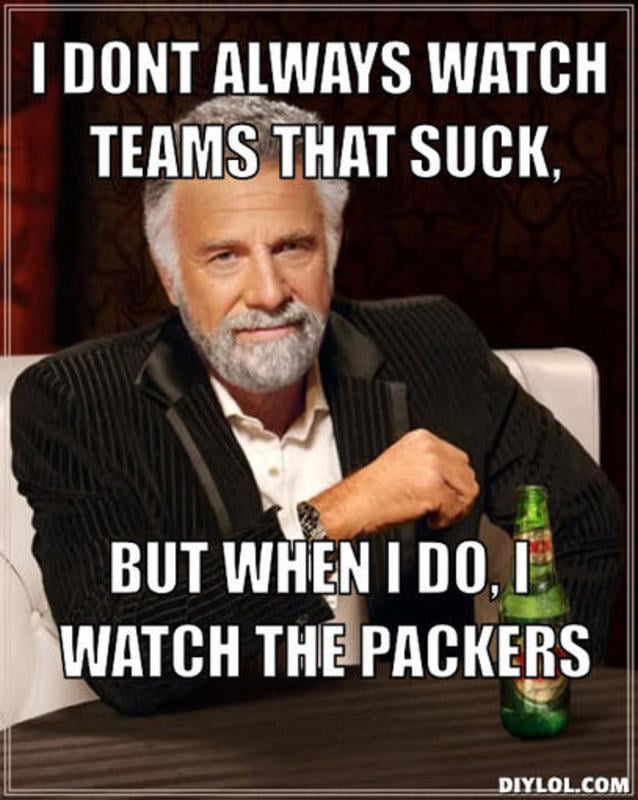 resized_the-most-interesting-man-in-the-world-meme-generator-i-dont-always-watch-teams-that-suck-but-when-i-do-i-watch-the-packers-3f729a.jpg