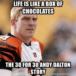 life-is-like-a-box-of-chocolates-the-30-for-30-andy-dalton-story.jpg