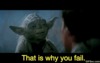 Yoda-That-is-why-you-fail-gif.gif