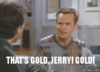 -Thats-gold-jerry-Gold-GIF.gif