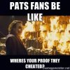 Pats Fans be like, wheres your proof they cheated.jpg