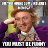 Oh-You-Found-Some-Internet-Memes-You-Must-Be-Funny-Meme-Image.jpg