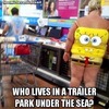 Who-Lives-In-A-Trailer-Park-Under-The-Sea-Funny-Walmart-Spongebob-Trashy-Woman.jpg