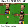 dan-gilbert-be-like-sucks-sucks-lej-dan-gilbert-be-2150650.png