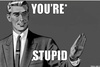 youre-stupid.jpg