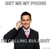 cell-phone-bullshit-meme-generator-get-me-my-phone-i-m-calling-bullshit-c2a4a8.jpg