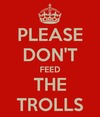 1368218614134-please_don_t_feed_the_trolls_2.png