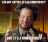 im-not-saying-its-a-conspiracy-but-its-a-conspiracy-thumb.jpg