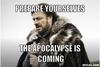 resized_winter-is-coming-meme-generator-prepare-yourselves-the-apocalypse-is-coming-7074af.jpg