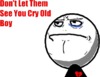 meme_don__t_let_them_see_you_cry_old_boy_png_by_mfsyrcm-d58vriu.png