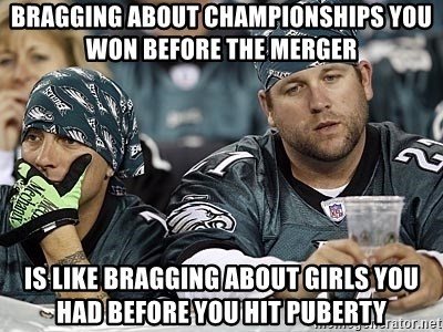 bragging-about-championships-you-won-before-the-merger-is-like-bragging-about-girls-you-had-before-y.jpg