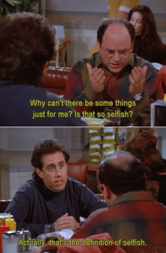 selfish-george-costanza.gif