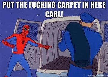 Put-the-fucking-carpet-in-here-Carl.jpg