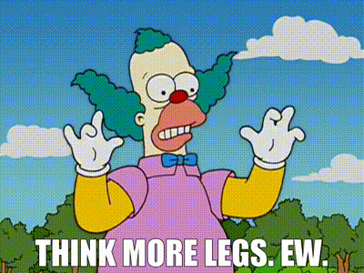 Image of - Think more legs. - Ew.