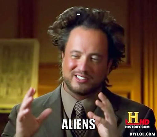 history_channel_alien_guy_meme_generator_aliens_98f63b.jpg