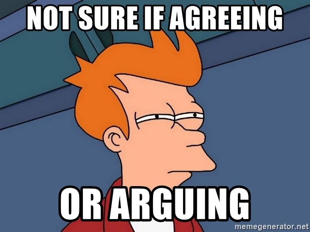 not-sure-if-agreeing-or-arguing.jpg