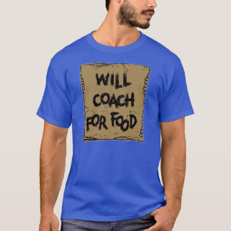 will_coach_for_food_shirts-r298e7703c1bb4efdba61ca1e39f47fd8_k21jo_324.jpg