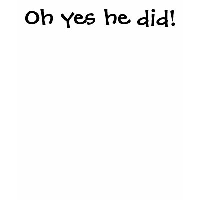 oh_yes_he_did_tshirt-p2359454539275448723yc0_400.jpg