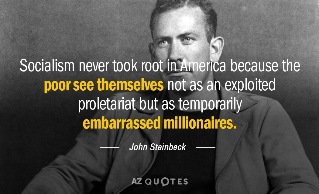 Quotation-John-Steinbeck-Socialism-never-took-root-in-America-because-the-poor-see-42-89-46.jpg