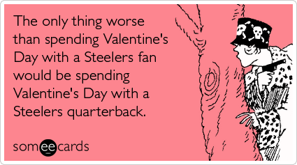 steelers-fan-worse-quarterback-spending-valentines-day-ecards-someecards.png