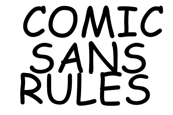 Comic_Sans_Rules.png