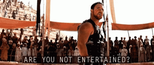 Are You Not Entertained GIFs | Tenor