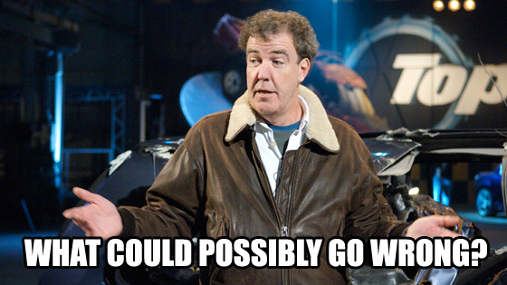 698944742-clarkson-what-could-possibly-go-wrong.jpg