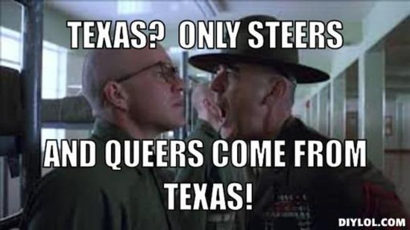 80-resized_texas_meme_generator_texas_only_steers_and_queers_come_from_texas_017af6_fa670402ecd9d831494237035fcf25b0ee71853c.jpg