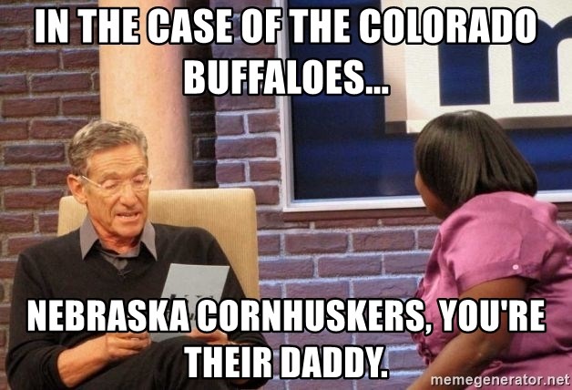 in-the-case-of-the-colorado-buffaloes-nebraska-cornhuskers-youre-their-daddy.jpg